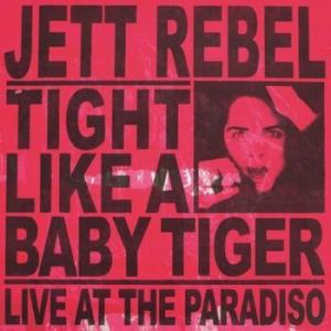 jett rebel: tight like a baby tiger