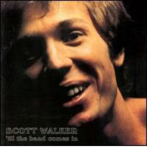 scott walker: 'til the band comes in