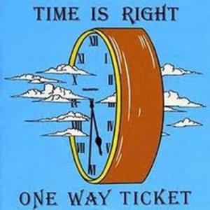 one way ticket: time is right