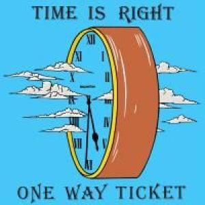 one way ticket: time is right