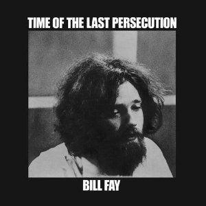bill fay: time of the last persecution