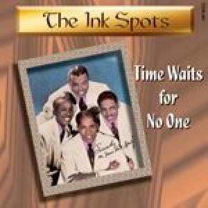 ink spots, the: time waits for no one
