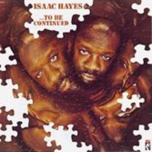 isaac hayes: to be continued