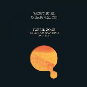 nucleus (& ian carr): torrid zone the vertigo recordings 1970-1975