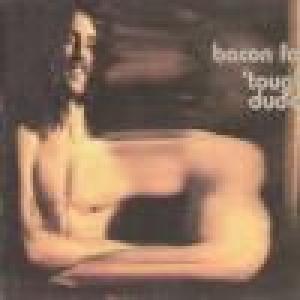 bacon fat: tough dude