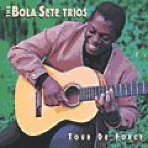 the bola sete trios: tour de force