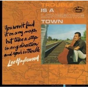 lee hazlewood: trouble is a lonesome town