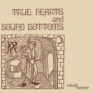 vulcan's hammer: true hearts and sound bottoms
