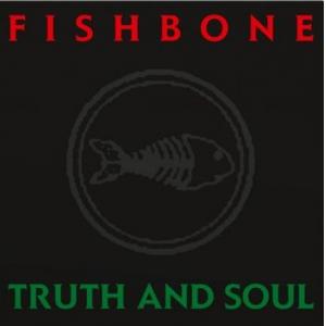 fishbone: truth and soul