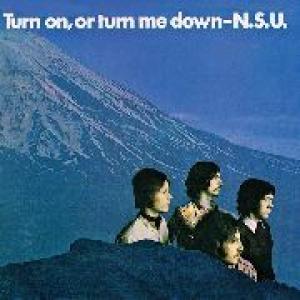 n.s.u.(nsu): turn on, or turn me down