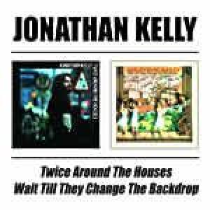 jonathan kelly: twice around the houses/wait till …