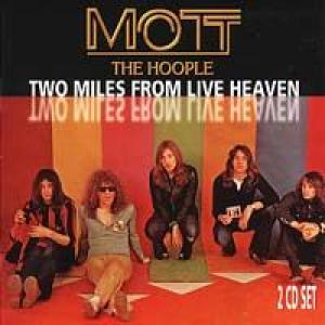 mott the hoople: two miles from live heaven