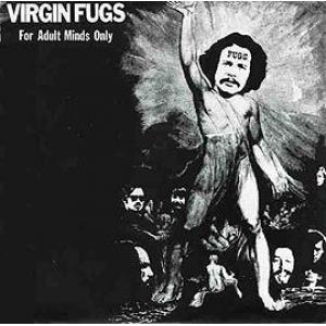 the fugs: virgin fugs - for adult minds only