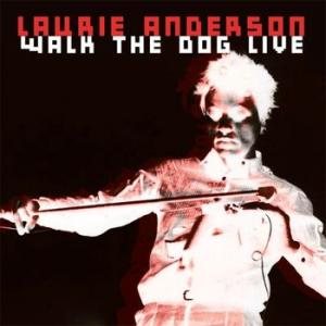 laurie anderson: walk the dog live