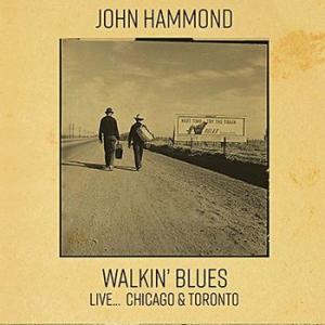 john hammond: walkin' blues live... chicago & toronto