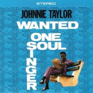 johnnie taylor: wanted one soul singer