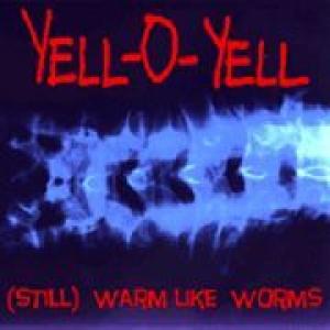 yell-o-yell: warm like worms