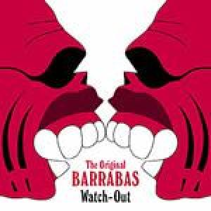 barrabas: watch out