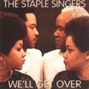 the staple singers: we 'll get over
