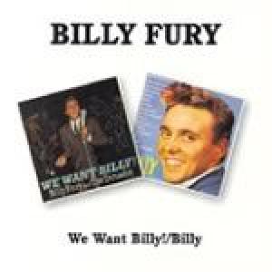 billy fury: we want billy!/billy