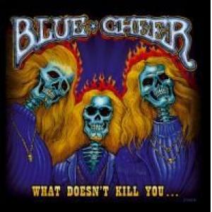 blue cheer: what doesn't kill you...