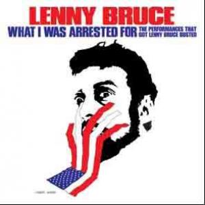 lenny bruce: what i was arrested for