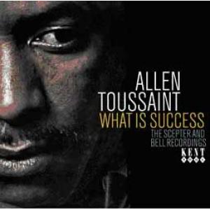 allen toussaint: what is succes - the scepter and bell recordings