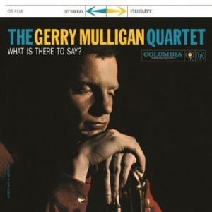 gerry mulligan quartet: what is there to say?