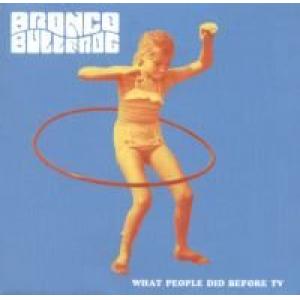 bronco bullfrog: What People Did before TV