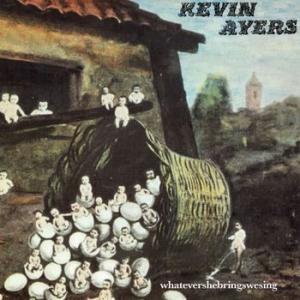 kevin ayers: whatevershebringswesing