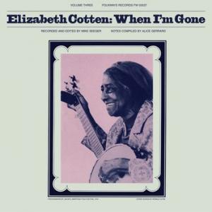 elizabeth cotten: when i'm gone