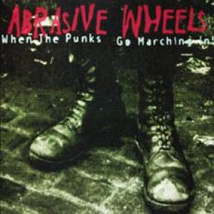 abrasive wheels: when the punks go marchin' in