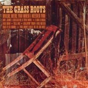 the grass roots: where were you when i needed you