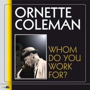 ornette coleman: whom do you work for?