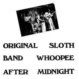 the original sloth band: whoopee after midnight