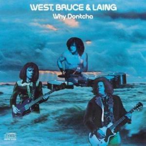 west, bruce & laing: why dontcha