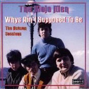 mojo men: whys ain't supposed to be