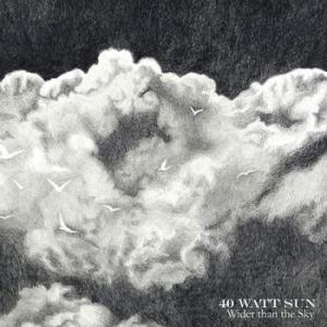 40 watt sun: wider than the sky (clear)