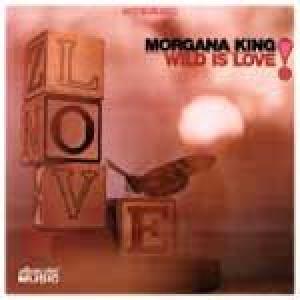morgana king: wild is love