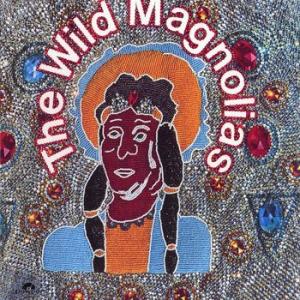 wild magnolias: wild magnolias