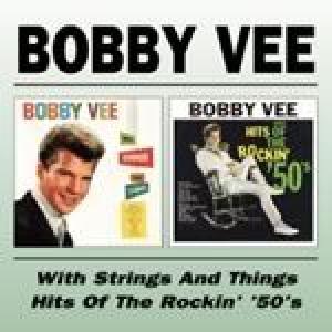 bobby vee: with strings & things/hits of the rockin' 50s