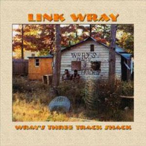 link wray: wray's three track shack