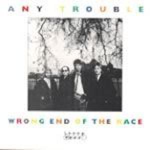 any trouble: wrong end of the race