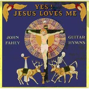 john fahey: yes! jesus loves me - guitar hymns
