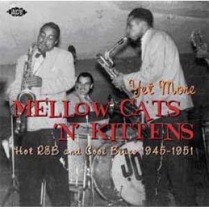 various: yet more mellow cats 'n' kittens hot r&b and cool blues 1945 - 51