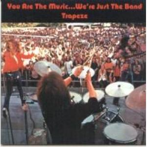 trapeze: you are the music - we're just the band