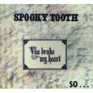 spooky tooth: you broke my heart so i busted your jaw