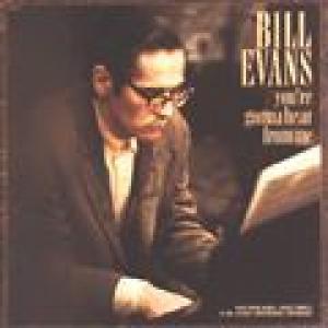bill evans: you're gonna hear from me