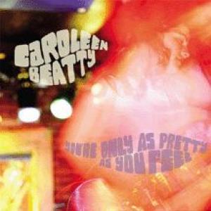caroleen beatty: you're only as pretty as you feel
