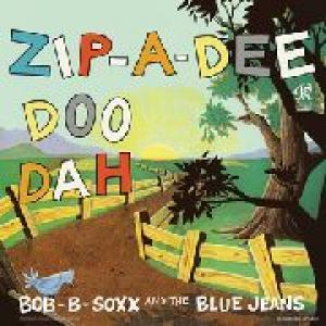 bobb b soxx & the blue jeans: zip-a-dee-doo-dah
